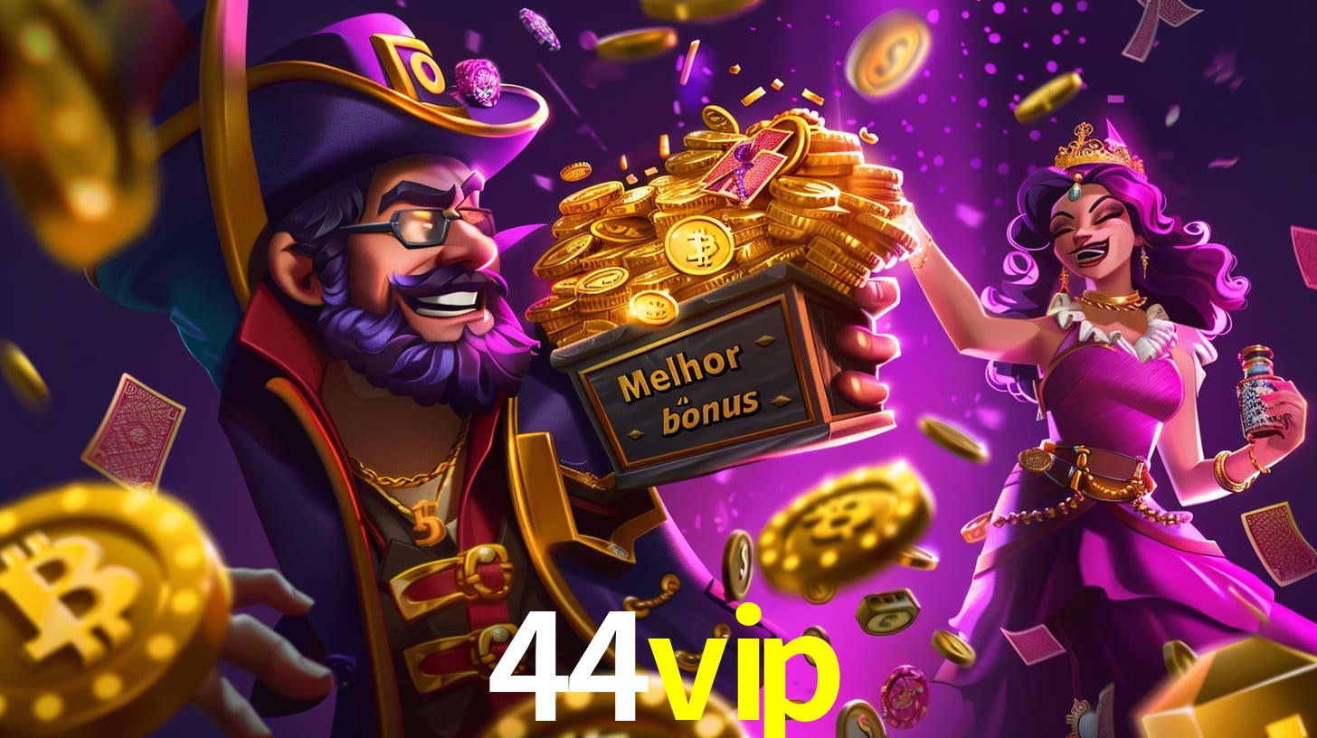 44vip Bônus exclusivos